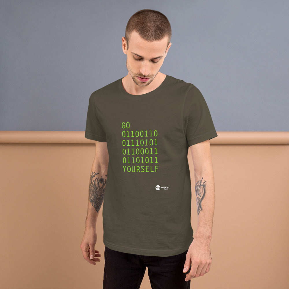 GO 01100110 01110101 01100011 01101011 YOURSELF - Short-Sleeve Unisex T-Shirt by DarkByteGear