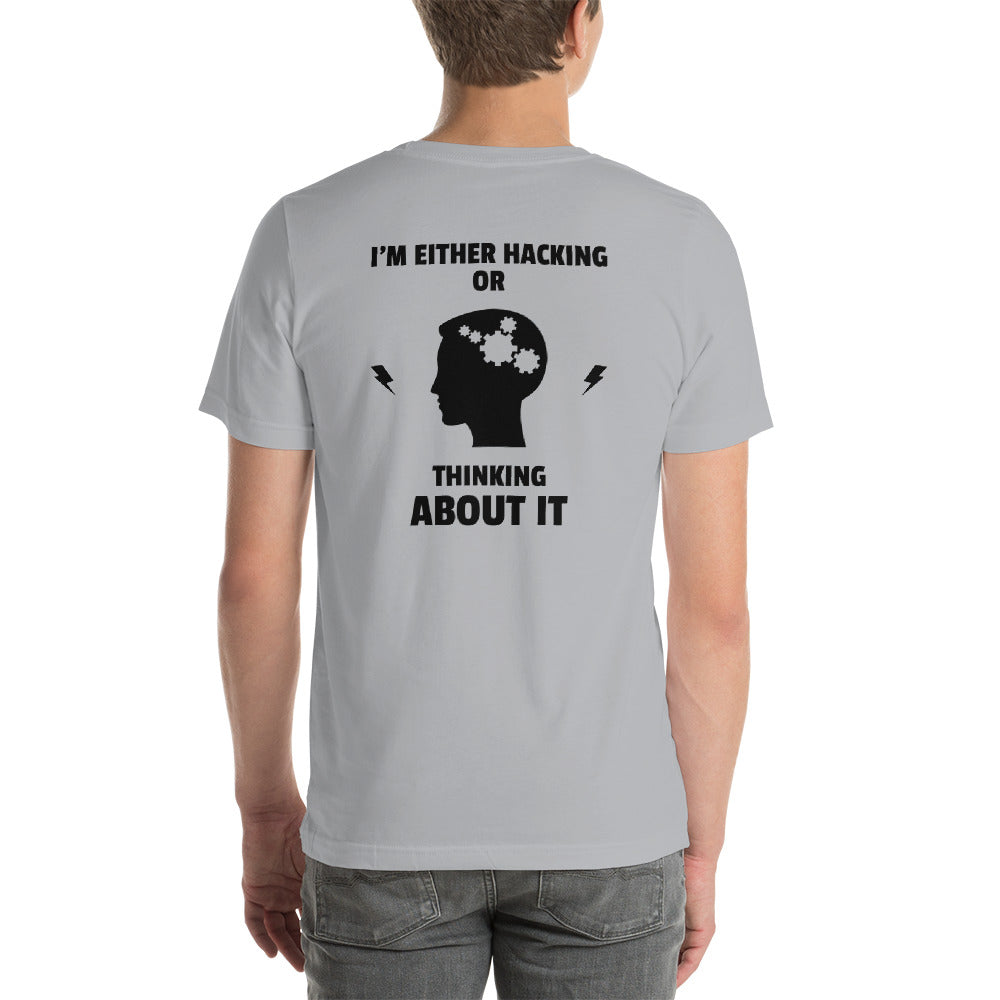 I'm either Hacking or thinking about it! - Short-Sleeve Unisex T-Shirt by DarkByteGear