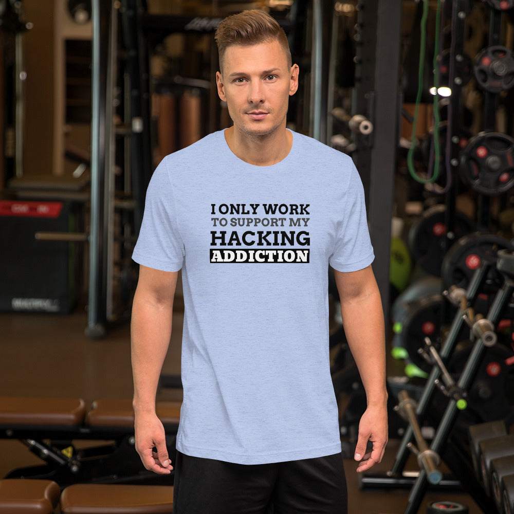 I only work to support my hacking addiction - Short-Sleeve Unisex T-Shirt by DarkByteGear