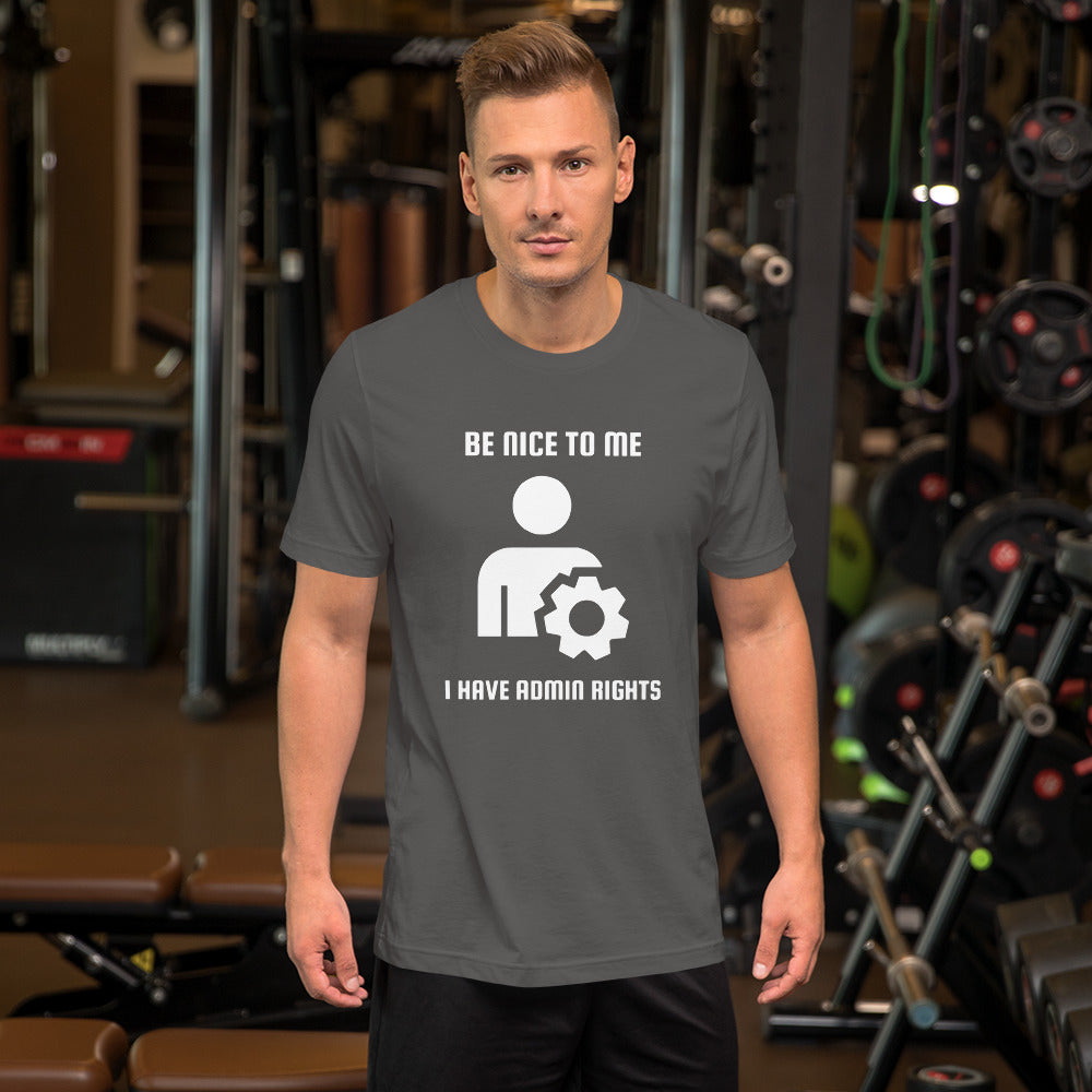 Be nice to me I have admin rights - Short-Sleeve Unisex T-Shirt (white text) by DarkByteGear