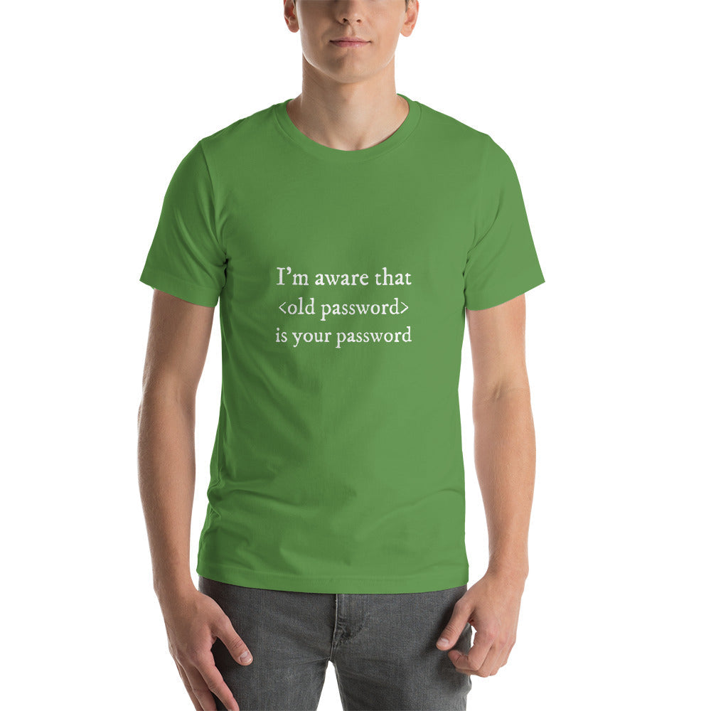 I'm aware that <old password> is your password - Short-Sleeve Unisex T-Shirt by DarkByteGear