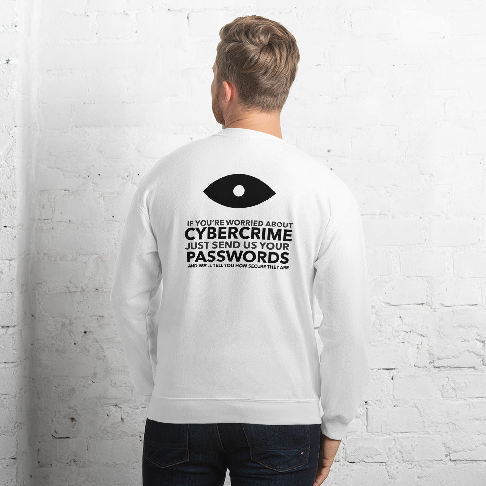 If you’re worried about cybercrime, just send us your passwords and we’ll tell you how secure they are - Unisex Sweatshirt (black text) by DarkByteGear