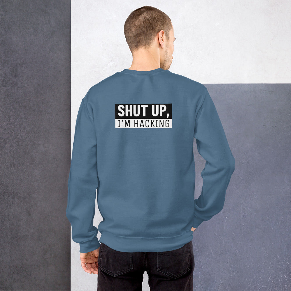 Shut up, I'm hacking - Unisex Sweatshirt (white text) by DarkByteGear
