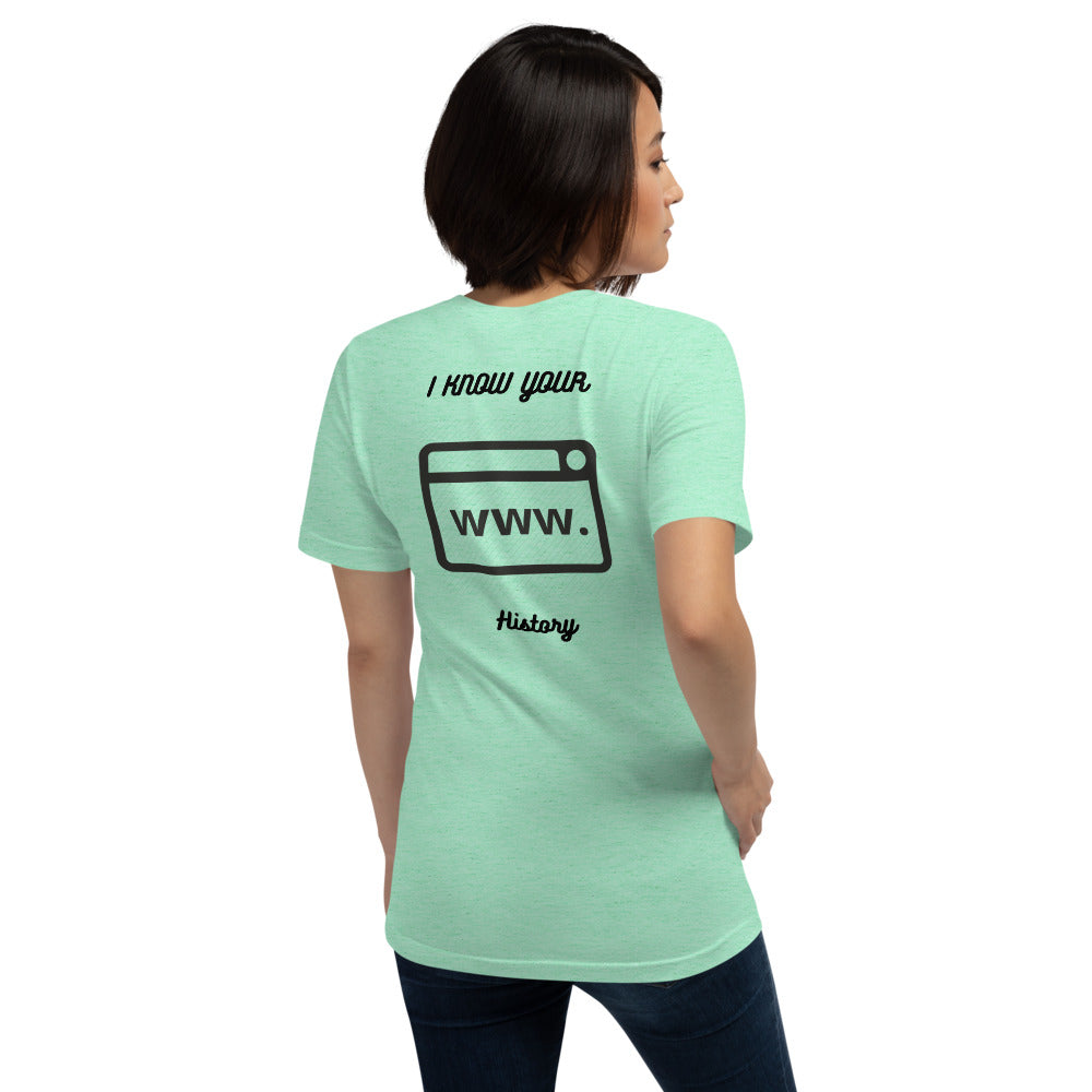 I know your browsing history - Short-Sleeve Unisex T-Shirt by DarkByteGear