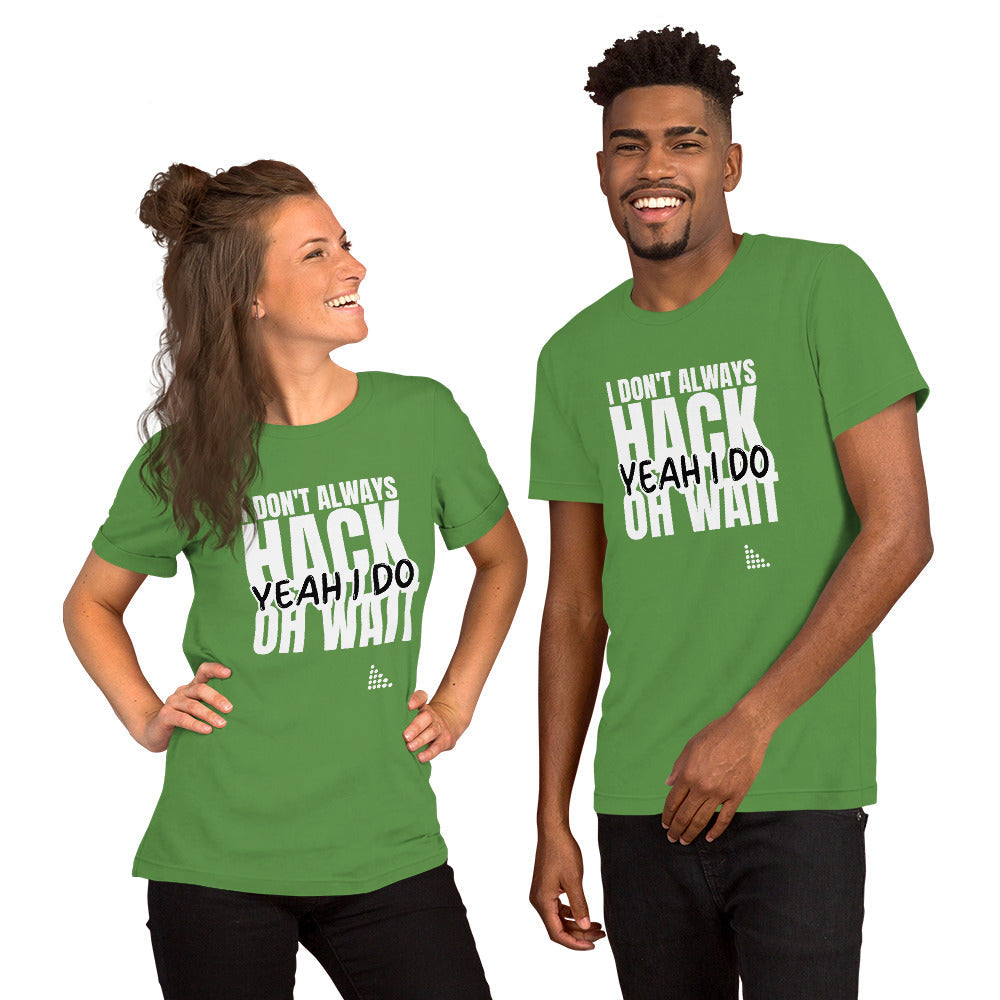 I Don't Always Hack Oh Wait Yeah I Do - Short-Sleeve Unisex T-Shirt (white text) by DarkByteGear