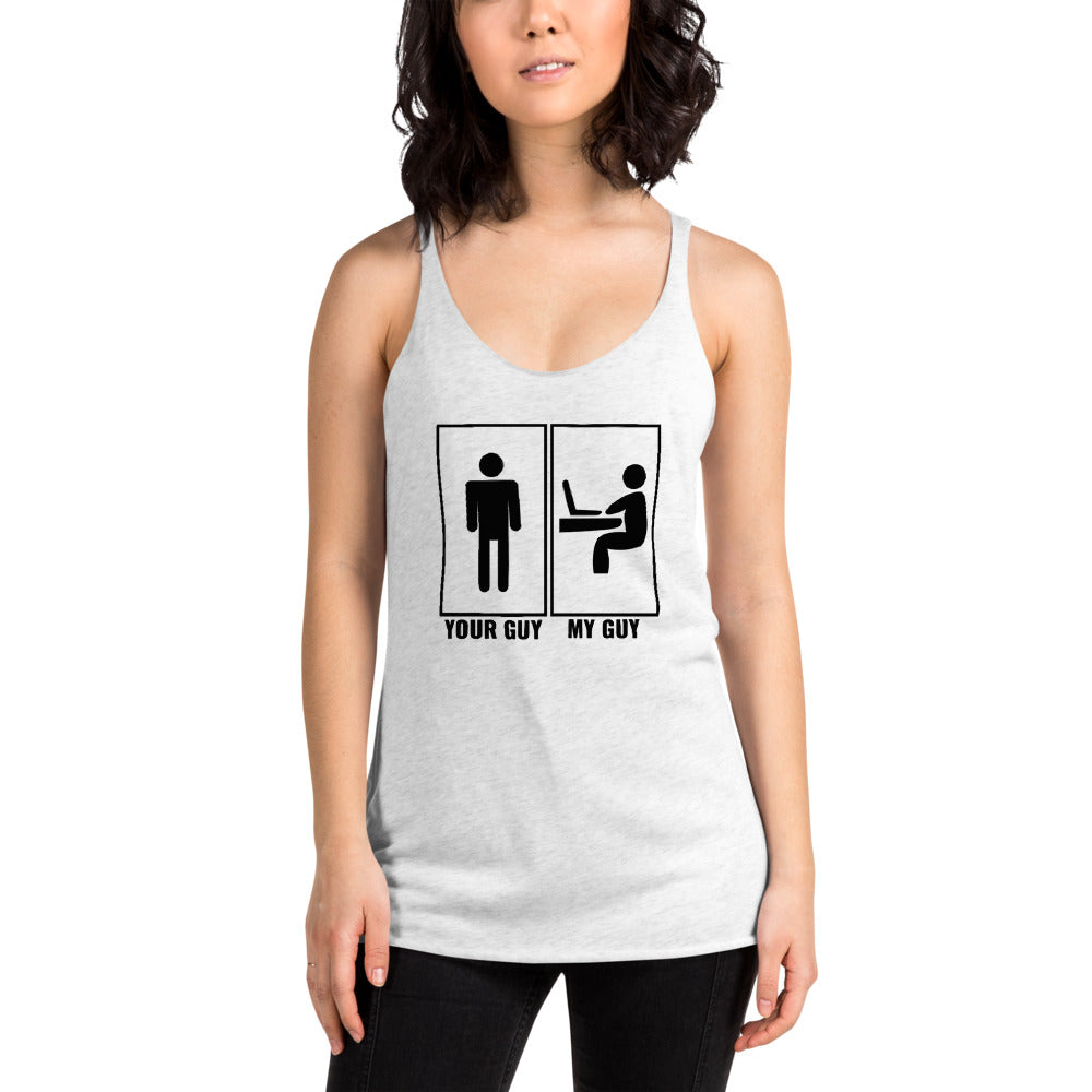 Your guy - My guy - Women's Racerback Tank (black text) by DarkByteGear