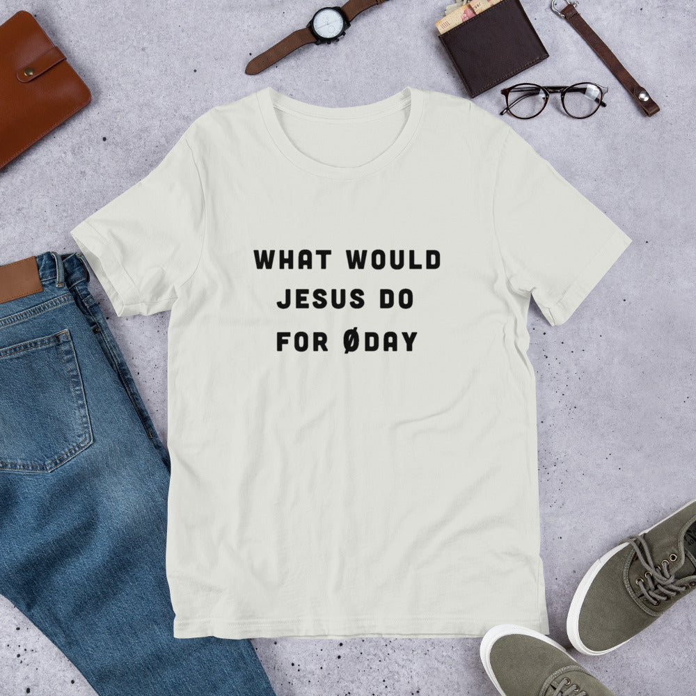 What would Jesus do for 0day - Short-Sleeve Unisex T-Shirt (black text) by DarkByteGear