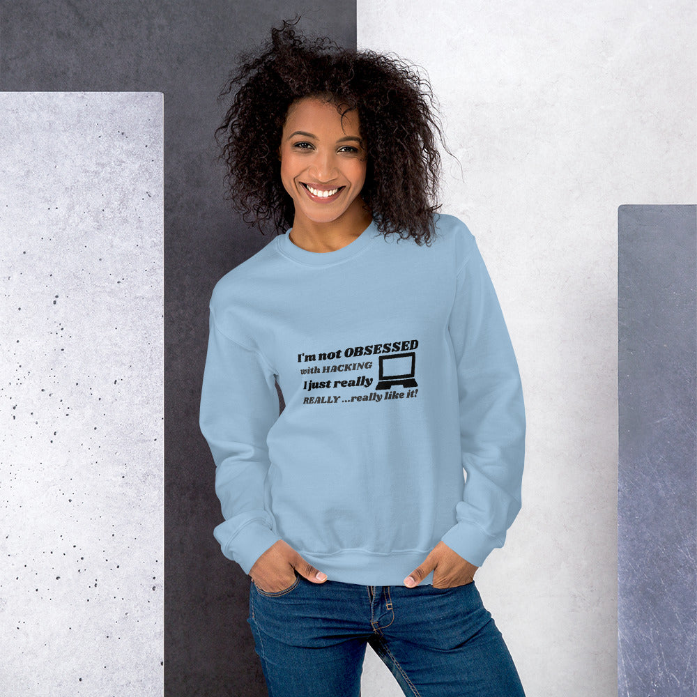 I'm not OBSESSED with HACKING - Unisex Sweatshirt (black text) by DarkByteGear