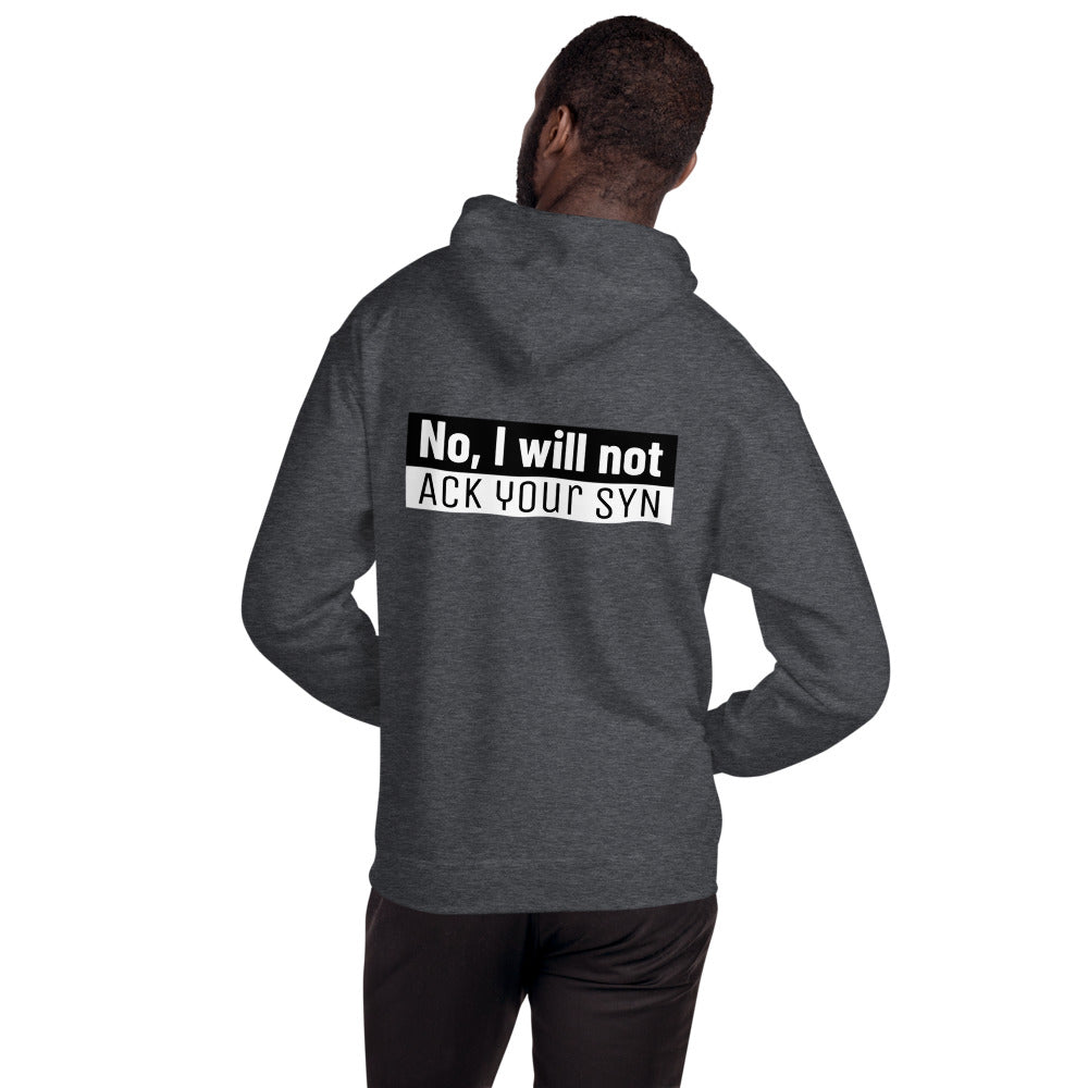 No, I will not ACK your SYN - Unisex Hoodie by DarkByteGear