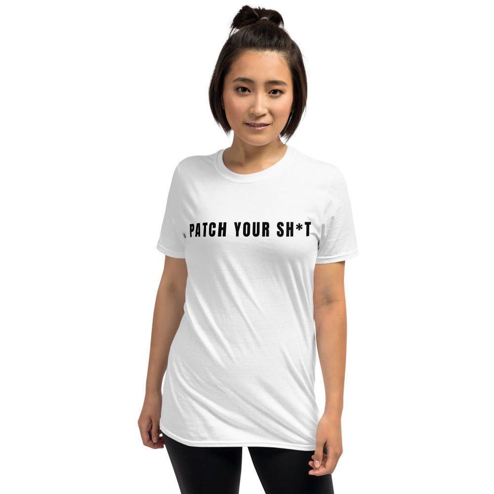 PATCH YOUR SH*T - Short-Sleeve Unisex T-Shirt ( black text) by DarkByteGear