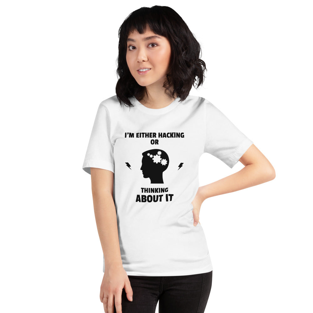 I'm either Hacking or thinking about it! - Short-Sleeve Unisex T-Shirt by DarkByteGear