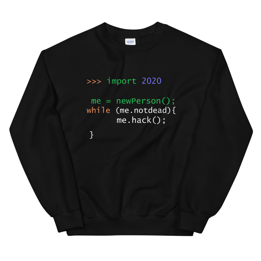 >>> import 2020 me = newPerson(); - Unisex Sweatshirt by DarkByteGear