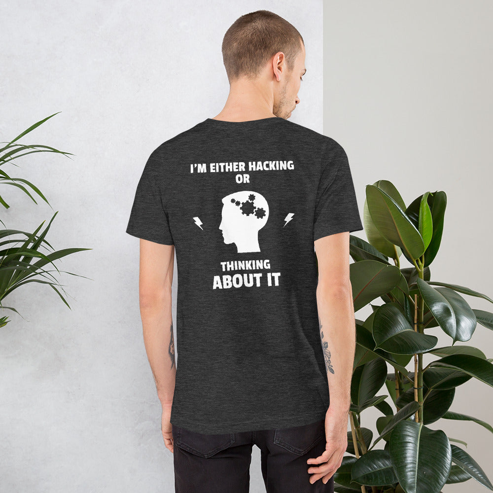 I'm either Hacking or thinking about it! - Short-Sleeve Unisex T-Shirt (white text) by DarkByteGear