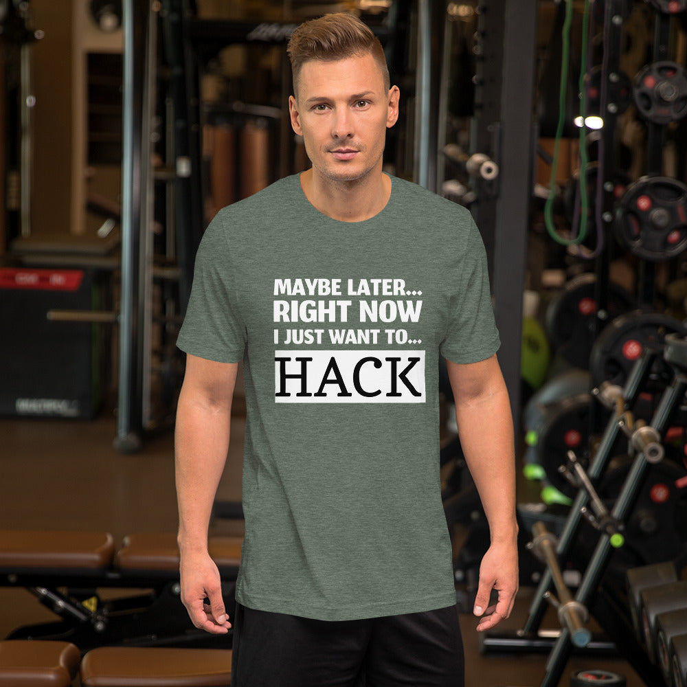 Maybe later... right now I just want to... hack - Short-Sleeve Unisex T-Shirt by DarkByteGear