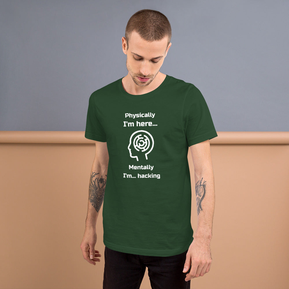 Physically I'm here... Mentally I'm... hacking - Short-Sleeve Unisex T-Shirt by DarkByteGear