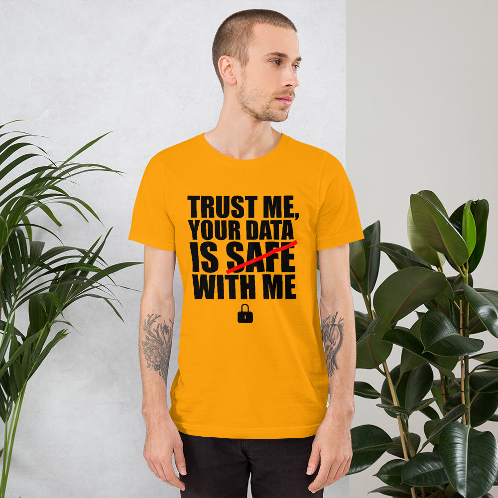 TRUST ME, YOUR DATA IS SAFE WITH ME - Short-Sleeve Unisex T-Shirt (black text) by DarkByteGear