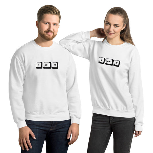 I Ctrl U - Unisex Sweatshirt by DarkByteGear