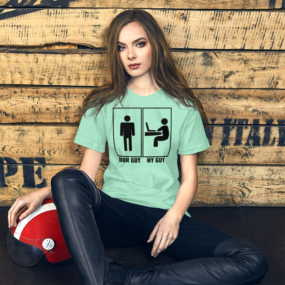 Your guy - My guy - Short-Sleeve Unisex T-Shirt (black text) by DarkByteGear