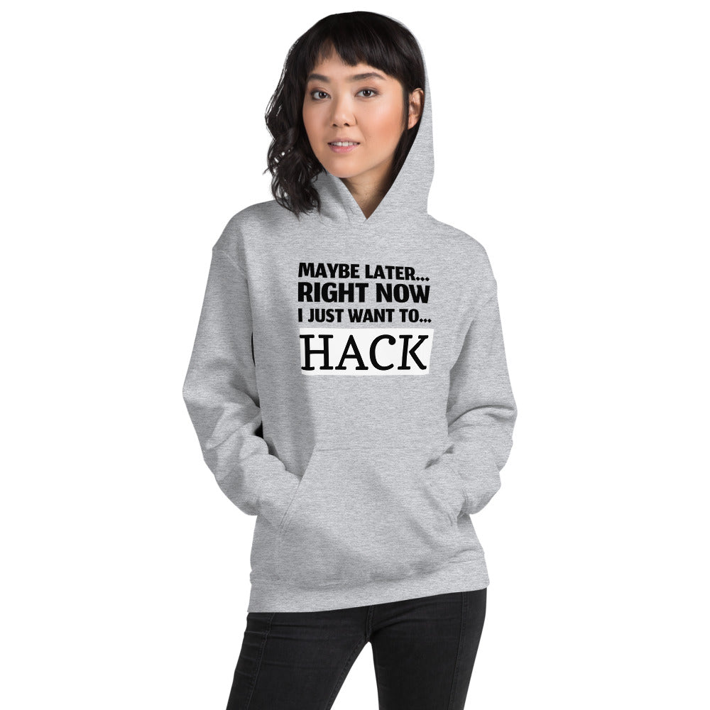 Maybe later... right now I just want to... hack - Unisex Hoodie (black text) by DarkByteGear