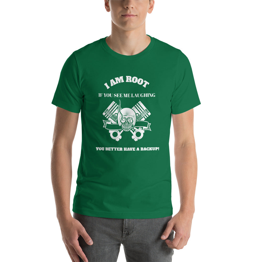 I Am Root If You See Me Laughing You Better Have A Backup - Short-Sleeve Unisex T-Shirt (white text) by DarkByteGear