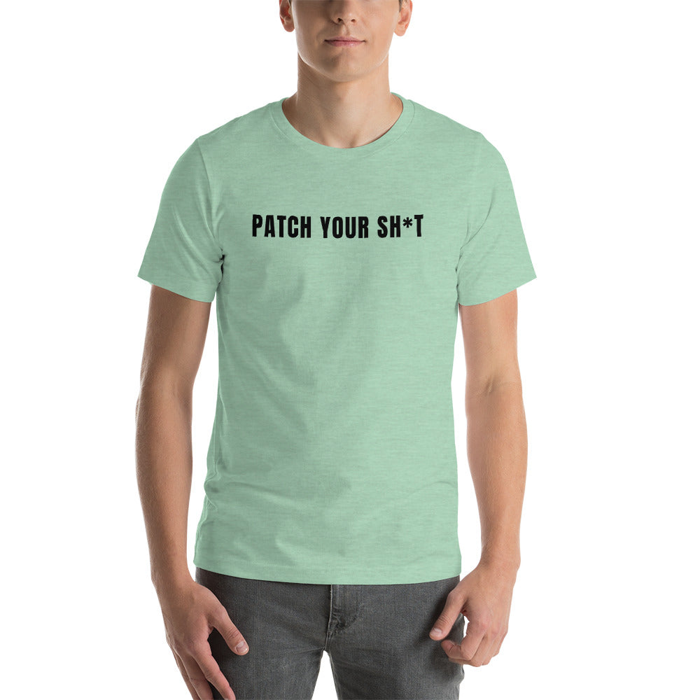 Patch your sh*t - Short-Sleeve Unisex T-Shirt (black text)) by DarkByteGear