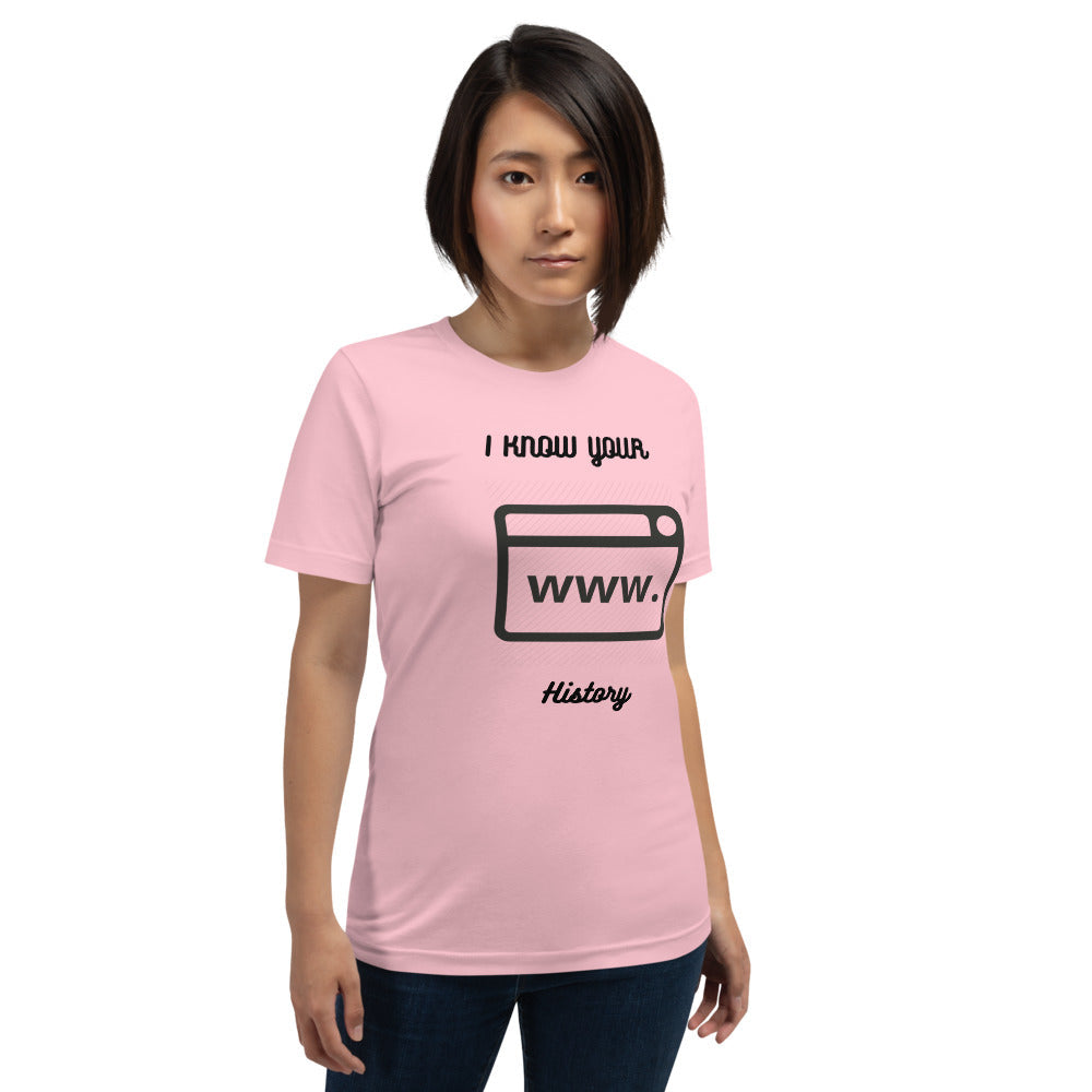 I know your browsing history - Short-Sleeve Unisex T-Shirt by DarkByteGear