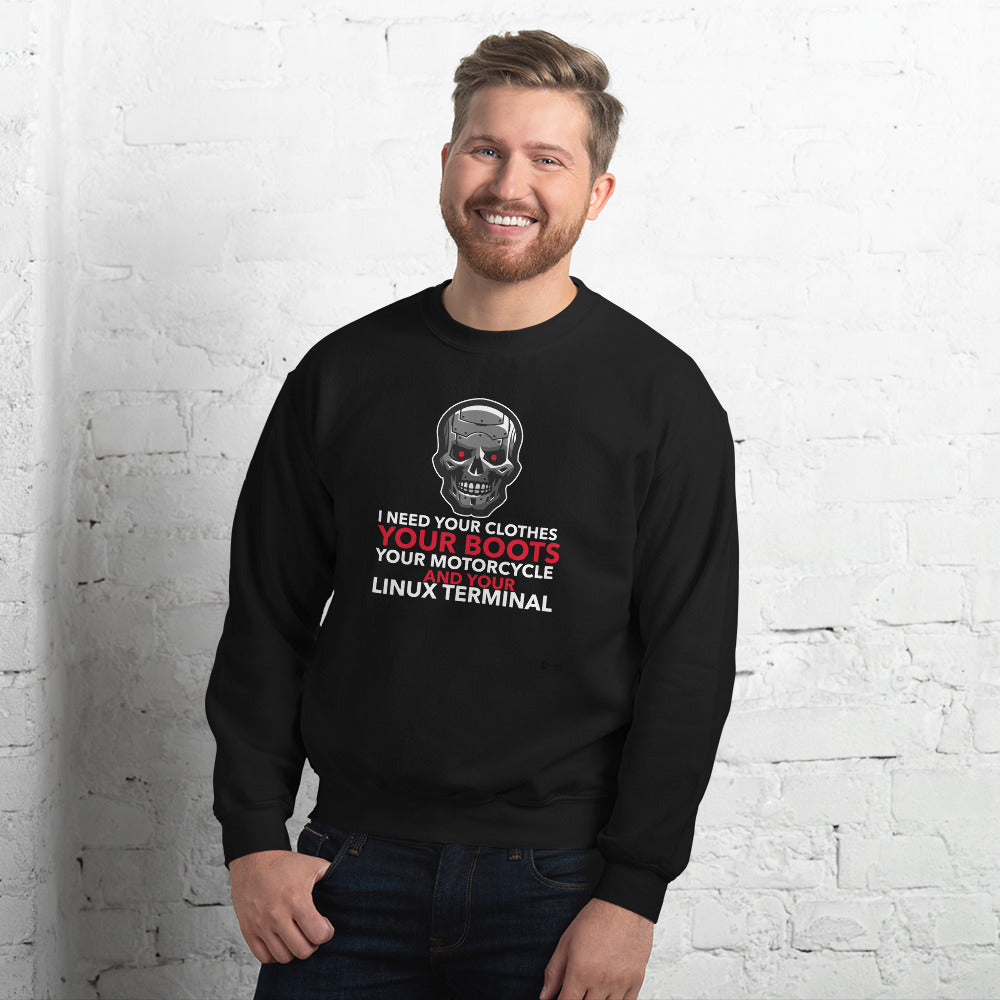 I need your clothes, your... your linux terminal - Unisex Sweatshirt by DarkByteGear