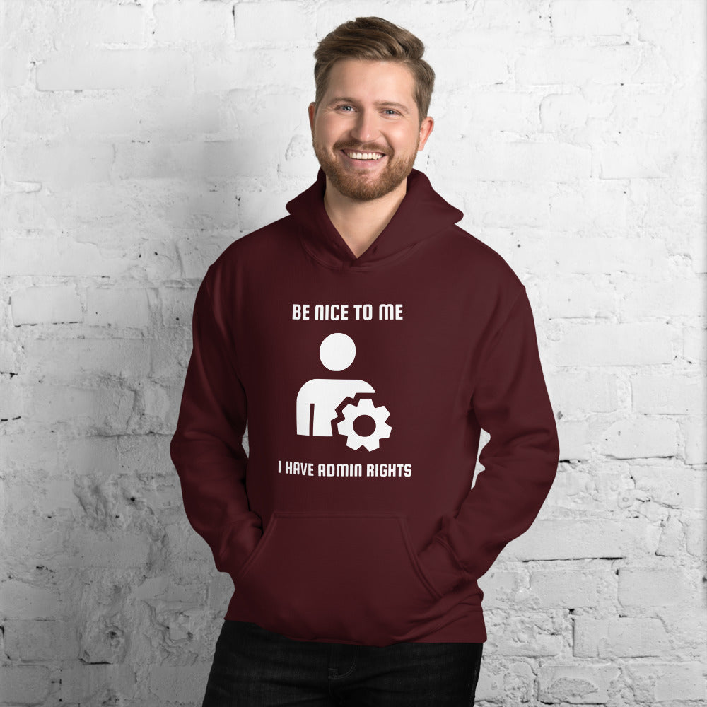 Be nice to me I have admin rights - Unisex Hoodie by DarkByteGear