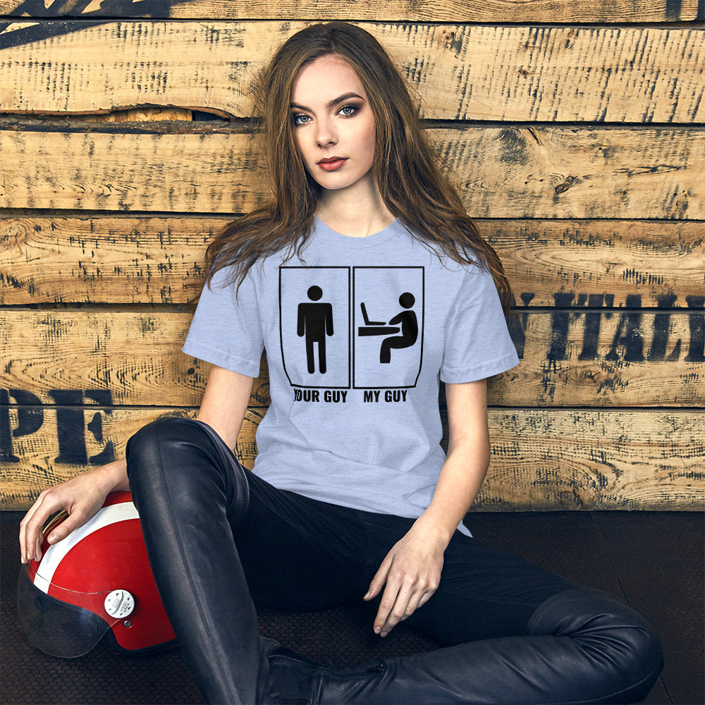 Your guy - My guy - Short-Sleeve Unisex T-Shirt (black text) by DarkByteGear