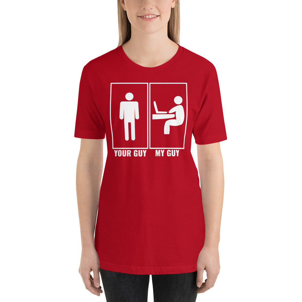 Your guy - My guy - Short-Sleeve Unisex T-Shirt by DarkByteGear