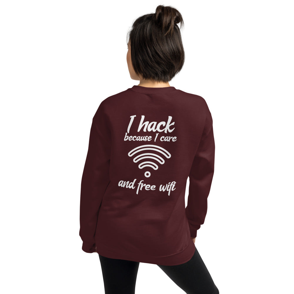 I hack because I care and free wifi - Unisex Sweatshirt (white text) by DarkByteGear