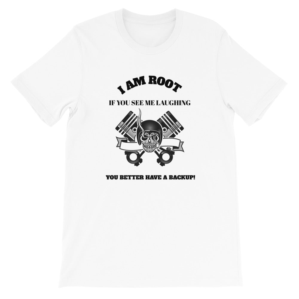 I Am Root If You See Me Laughing You Better Have A Backup - Short-Sleeve Unisex T-Shirt (black text) by DarkByteGear