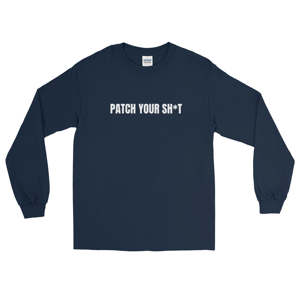 PATCH YOUR SH*T - Men’s Long Sleeve Shirt (white text) by DarkByteGear