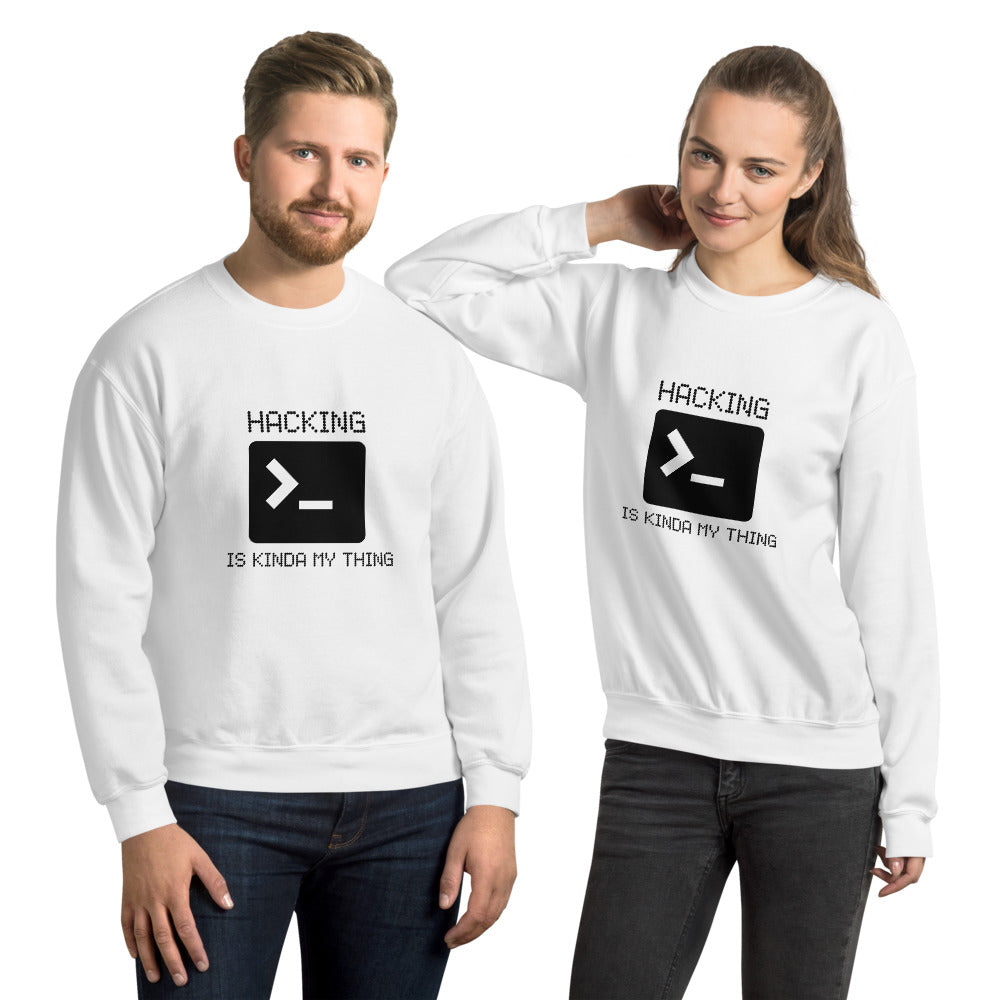 Hacking is kinda my thing - Unisex Sweatshirt by DarkByteGear