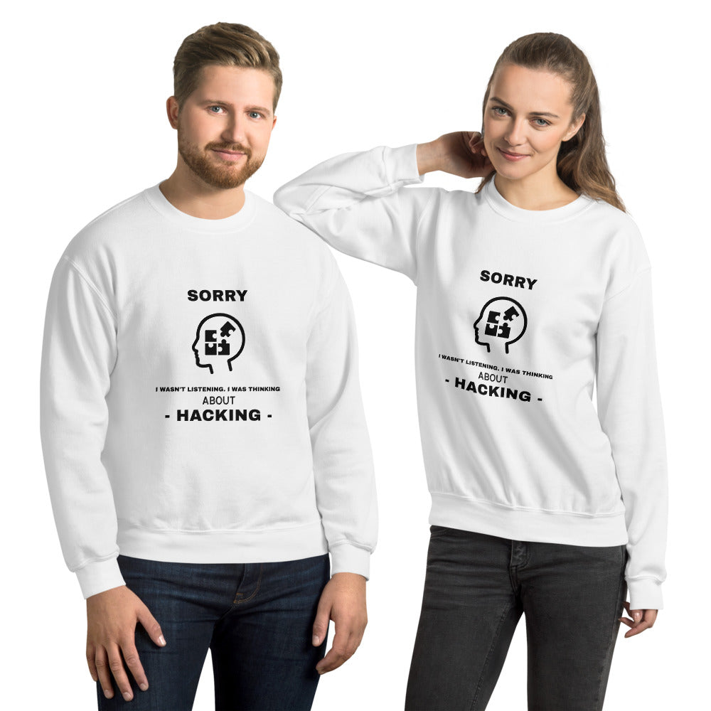 Sorry I wasn't listening , I was thinking about hacking - Unisex Sweatshirt by DarkByteGear