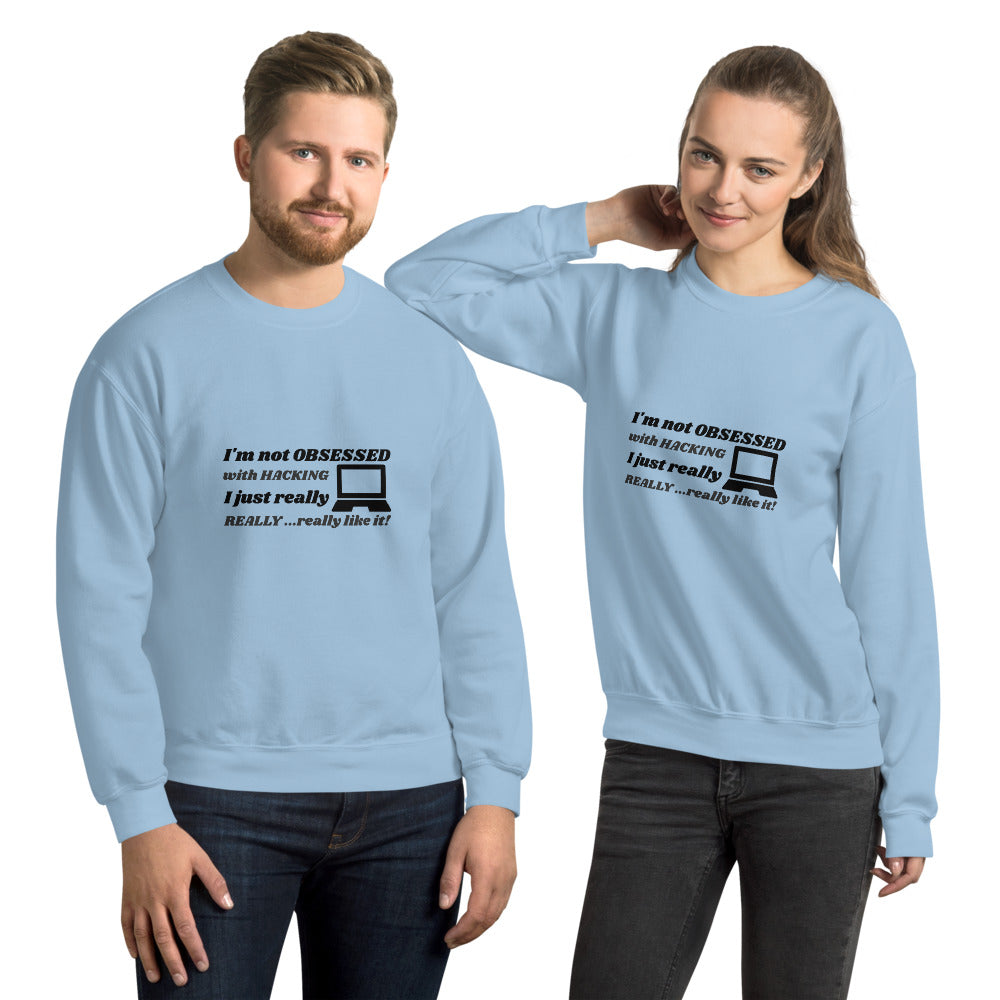 I'm not OBSESSED with HACKING - Unisex Sweatshirt (black text) by DarkByteGear