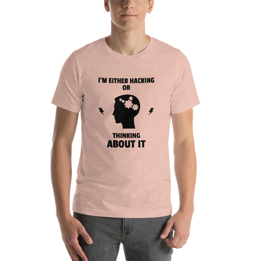 I'm either Hacking or thinking about it! - Short-Sleeve Unisex T-Shirt by DarkByteGear