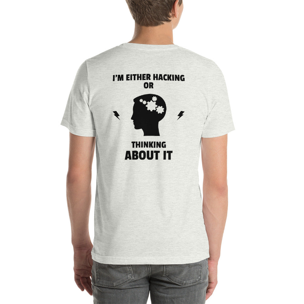 I'm either Hacking or thinking about it! - Short-Sleeve Unisex T-Shirt by DarkByteGear