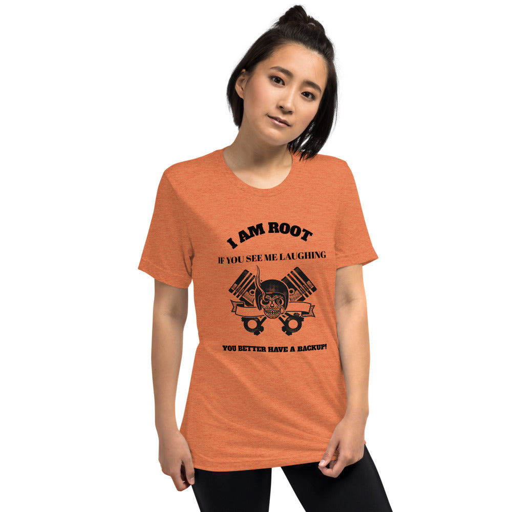 I Am Root If You See Me Laughing You Better Have A Backup - Short sleeve t-shirt (black text) by DarkByteGear