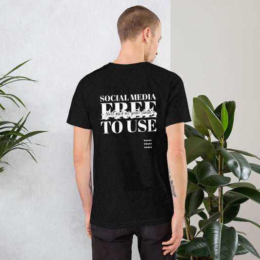 Social Media Free to use just give us your data - Short-Sleeve Unisex T-Shirt by DarkByteGear