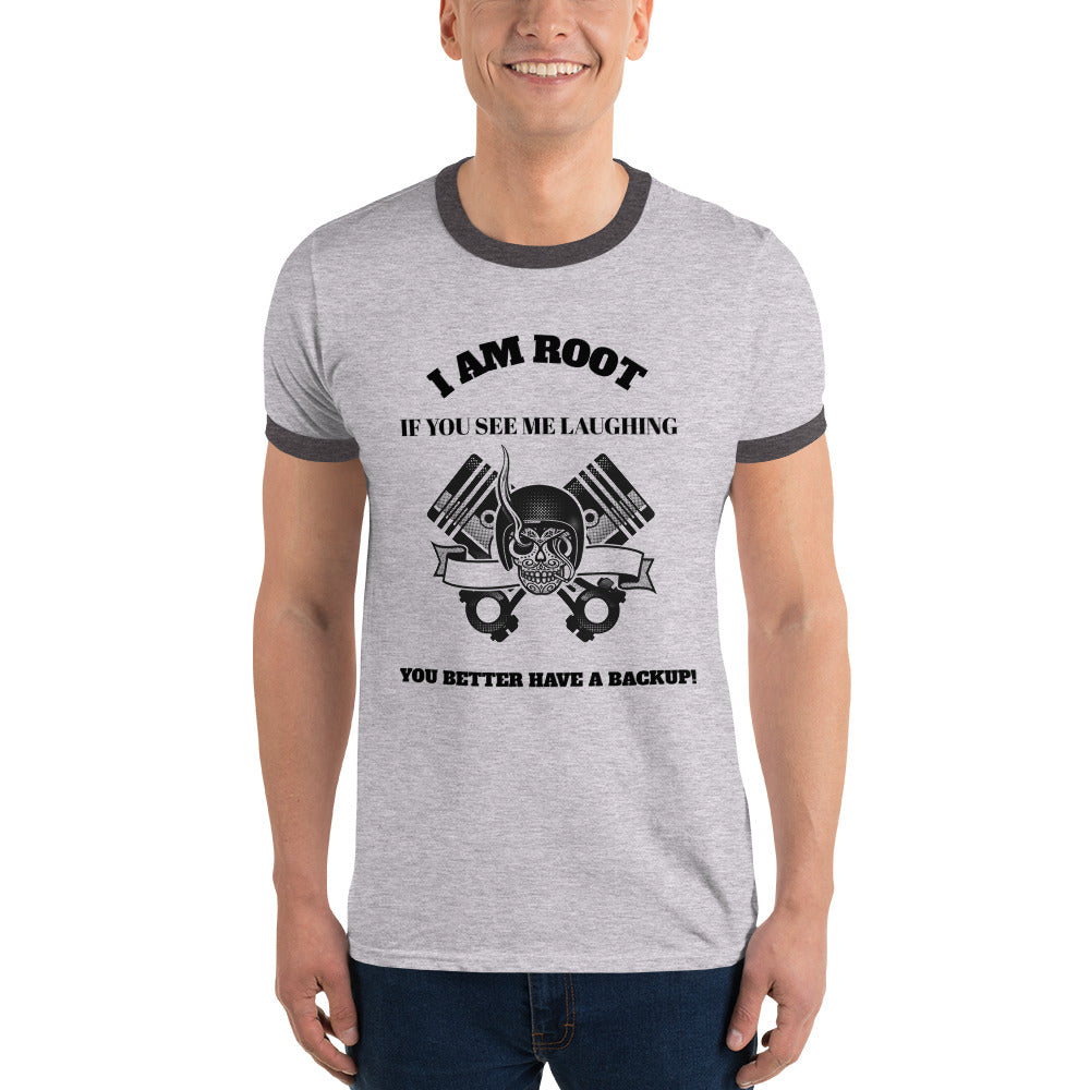 I Am Root If You See Me Laughing You Better Have A Backup- Ringer T-Shirt (black text) by DarkByteGear