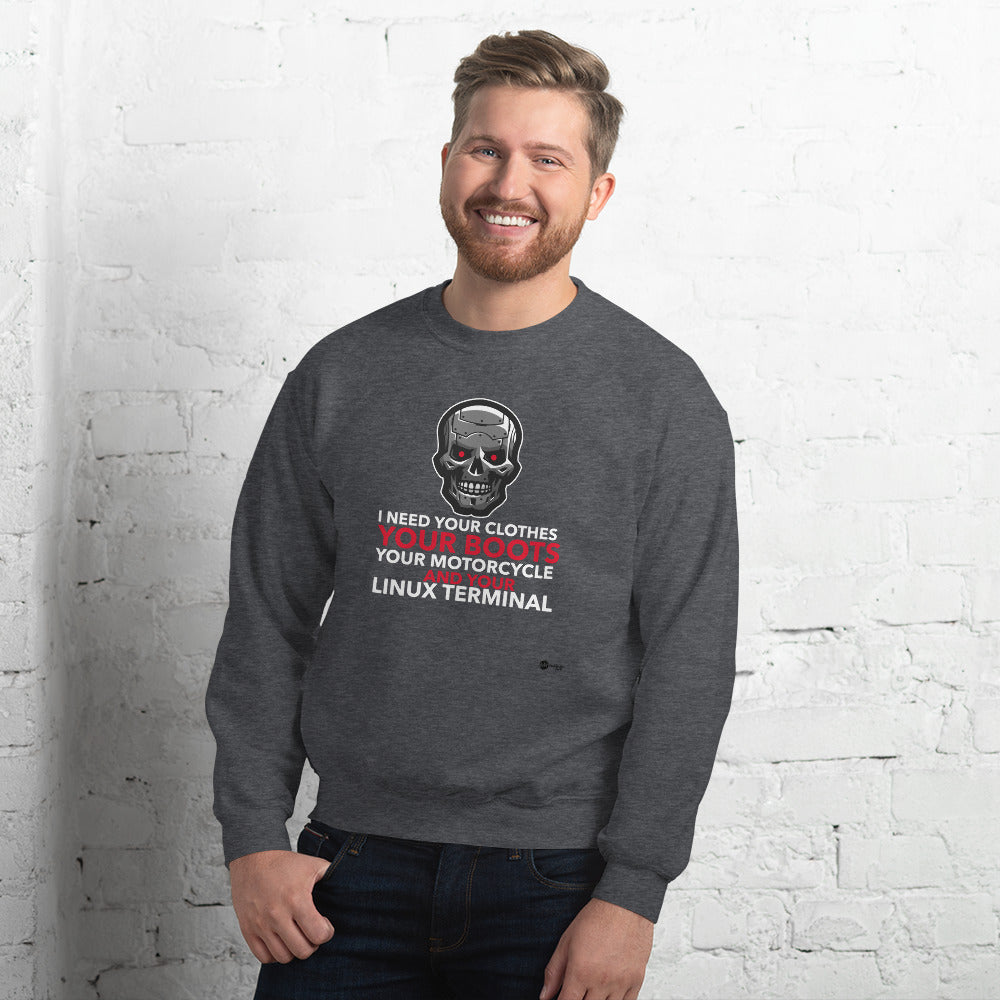 I need your clothes, your... your linux terminal - Unisex Sweatshirt by DarkByteGear