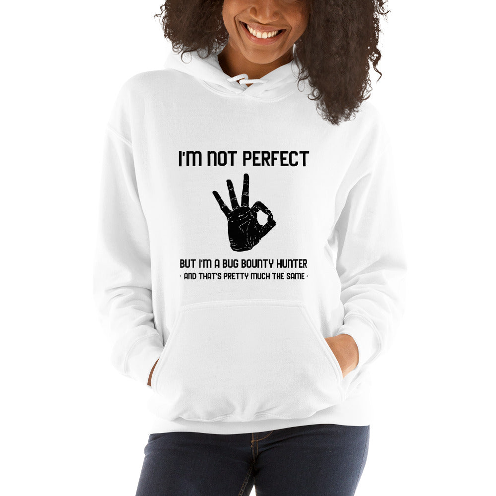 I'm not perfect but I'm a Bug Bounty Hunter and that's pretty much the same - Unisex Hoodie (black text) by DarkByteGear