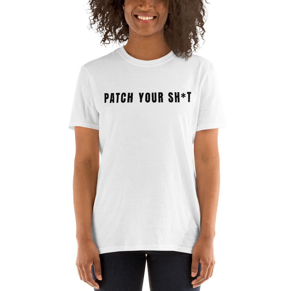 PATCH YOUR SH*T - Short-Sleeve Unisex T-Shirt ( black text) by DarkByteGear
