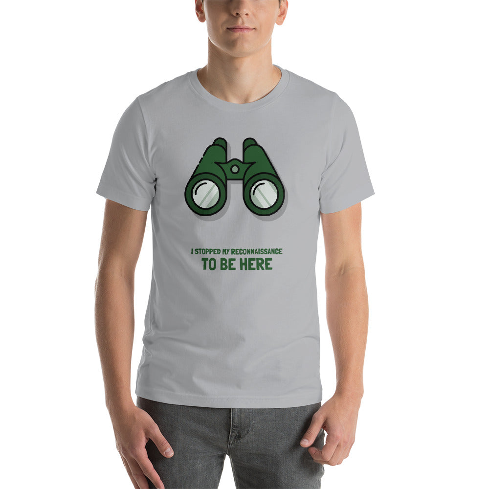 I STOPPED MY RECONNAISSANCE TO BE HERE - Short-Sleeve Unisex T-Shirt (green text) by DarkByteGear