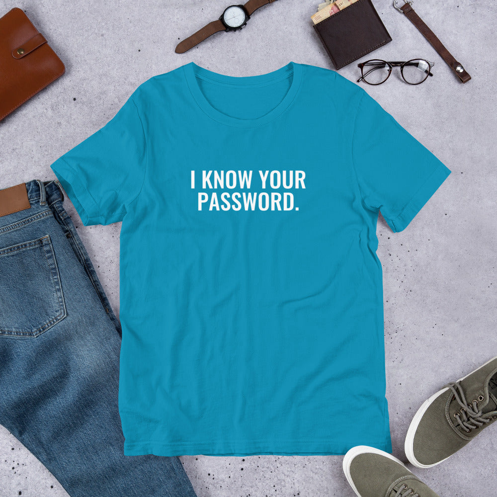 I know your password - Short-Sleeve Unisex T-Shirt (white text) by DarkByteGear