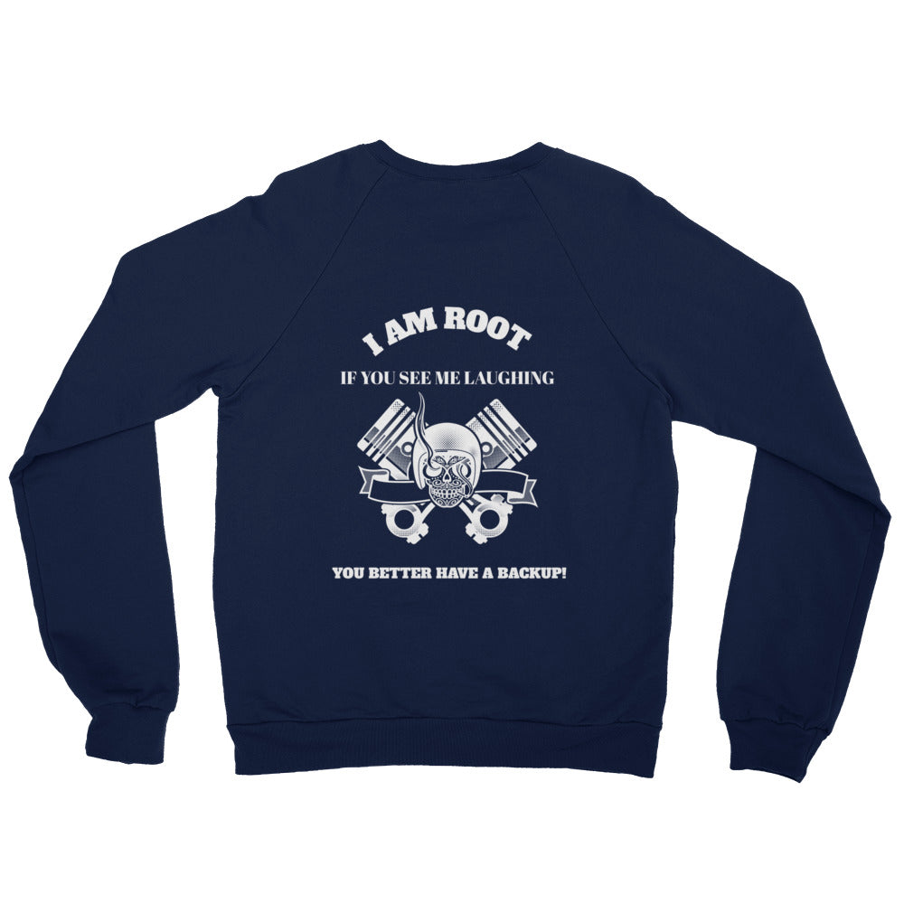 I Am Root If You See Me Laughing You Better Have A Backup - Unisex California Fleece Raglan Sweatshirt by DarkByteGear