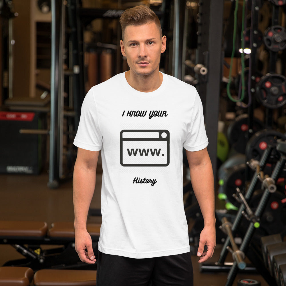 I know your browsing history - Short-Sleeve Unisex T-Shirt by DarkByteGear