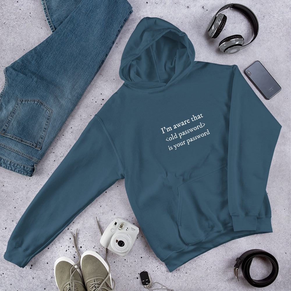 I'm aware that <old password> is your password - Unisex Hoodie (white text) by DarkByteGear