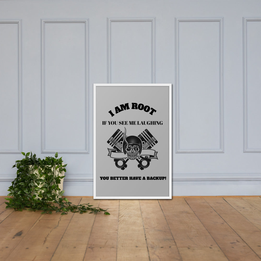 I Am Root If You See Me Laughing You Better Have A Backup Framed poster by DarkByteGear